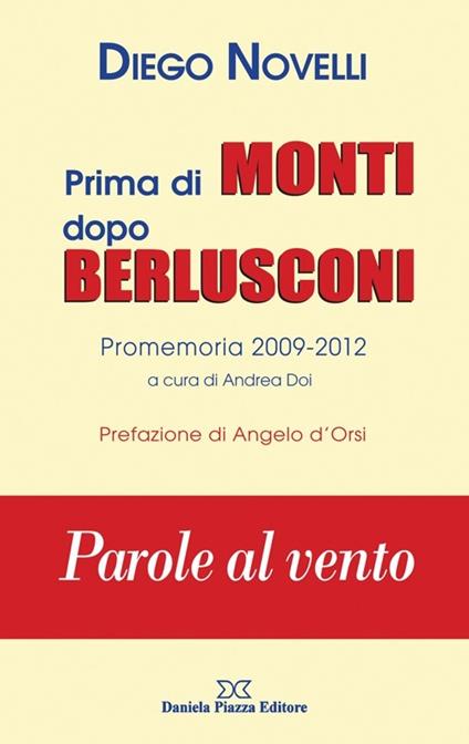 Prima di Monti dopo Berlusconi. Parole al vento - Diego Novelli - copertina
