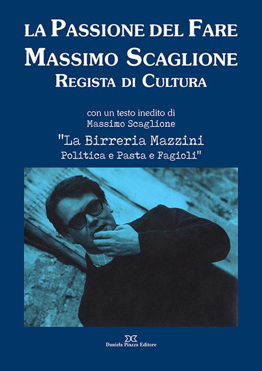 La passione del fare. Massimo Scaglione regista di cultura - copertina