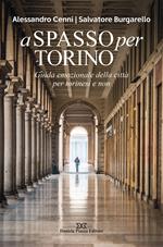 A spasso per Torino. Guida emozionale della città per torinesi e non