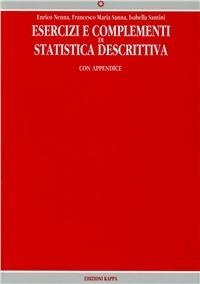 Esercizi e complementi di statistica descrittiva - Enrico Nenna,Francesco M. Sanna,Isabella Santini - copertina