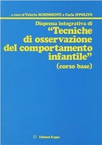 Dispensa integrativa di tecniche di osservazione del comportamento infantile - Valeria Schimmenti Galasso,Carla Ippolito - copertina