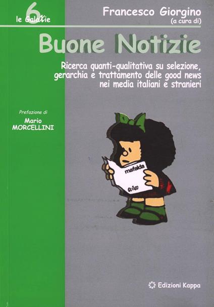 Buone notizie. Ricerca quantitativa e qualitativa su selezione, gerarchia e trattamento delle good news nei media italiani e stranieri - Francesco Giorgino - copertina