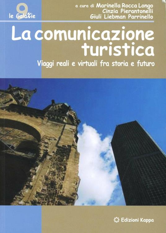 La comunicazione turistica. Viaggi reali e virtuali fra storia e futuro - copertina