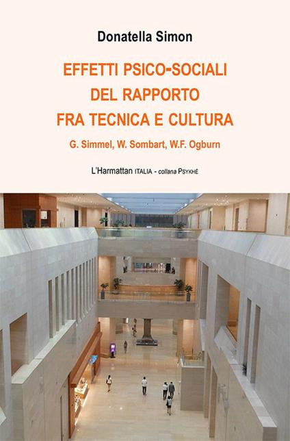 Effetti psico-sociali del rapporto fra tecnica e cultura. G. Simmel, W. Sombart, W.F. Ogburn - Donatella Simon - copertina