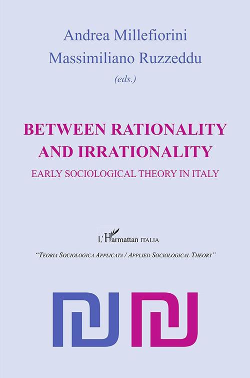 Between rationality and irrationality. Early sociological theory in Italy - copertina