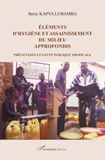 Éléments d'hygiène et assainissement du milieu approfondis. Prévention et santé publique tropicale