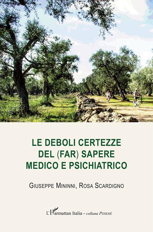 Le deboli certezze del (far) sapere medico e psichiatrico - Giuseppe Mininni,Rosa Scardigno - copertina