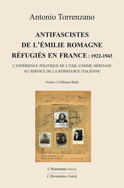 Antifascistes de l'Emilie Romagne réfugiés en France: 1922-1943. L'expérience politique de l'exil comme héritage au service de la Résistance italienne - Antonio Torrenzano - copertina