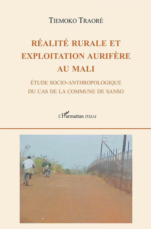 Réalité rurale et exploitation aurifère au Mali. Étude socio-anthropologique du cas de la commune de Sanso - Tiemoko Traoré - copertina