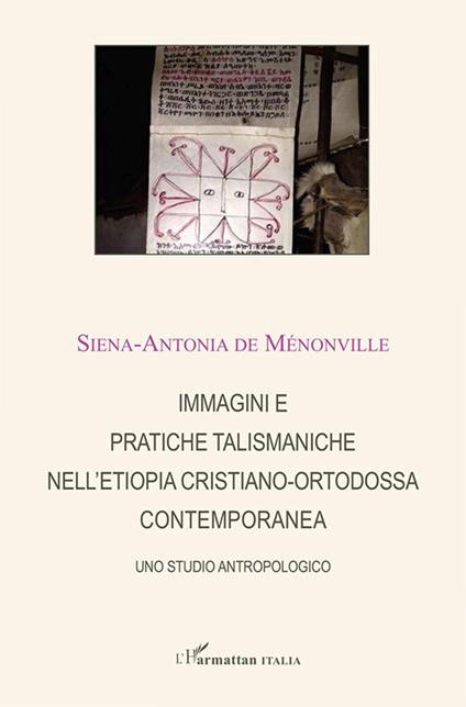 Immagini e pratiche talismaniche nell'Etiopia cristiano-ortodossa contemporanea - Siena-Antonia de Ménonville - copertina