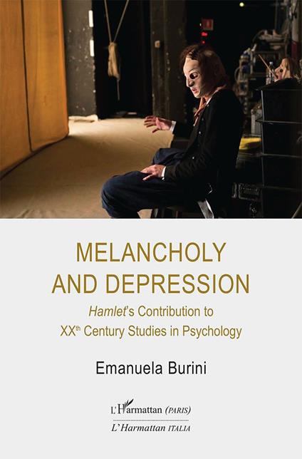 Melancholy and depression. Hamlet's Contribution to XX Century Studies in Psychology - Emanuela Burini - copertina