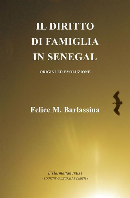 Il diritto di famiglia in Senegal. Origini ed evoluzione - Felice M. Barlassina - copertina