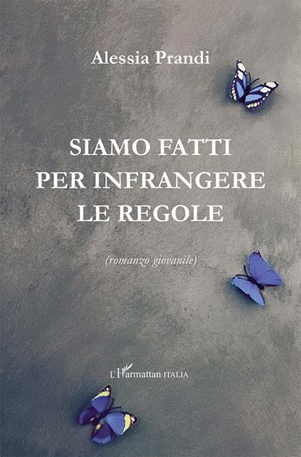 Siamo fatti per infrangere le regole - Alessia Prandi - copertina