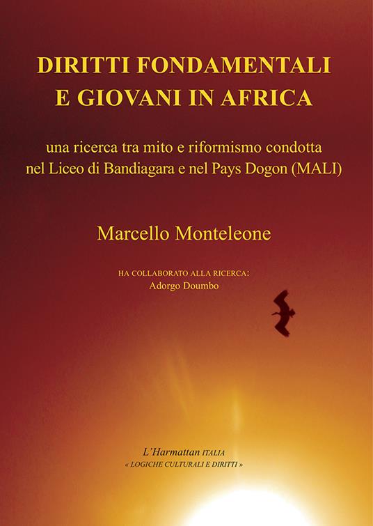 Diritti fondamentali e giovani in Africa. Una ricerca tra mito e riformismo condotta nel Liceo di Bandiagara e nel Pays Dogon (Mali) - Marcello Monteleone - copertina