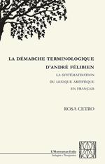 La démarche terminologique d'andré félibien. La systématisation du lexique artistique en français