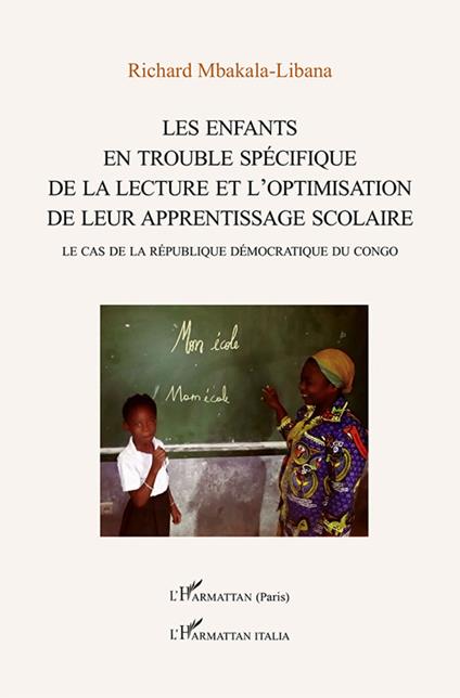 Les enfants en trouble spédifique de la lecture et l'optimisation de leur apprentissage scolaire. Le cas de la République Démocratique du Congo - Richard Mbakala-Libana - copertina