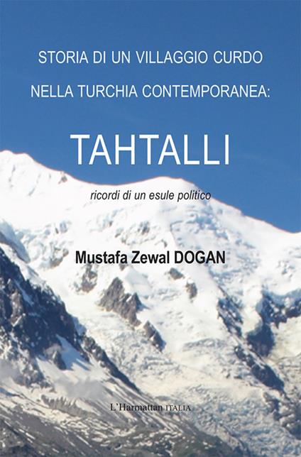 Storia di un villaggio curdo nella Turchia contemporanea: Tahtalli. Ricordi di un esule politico - Mustafa Zewal Dogan - copertina