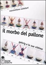 Il morbo del pallone. Gehrig e le sue vittime