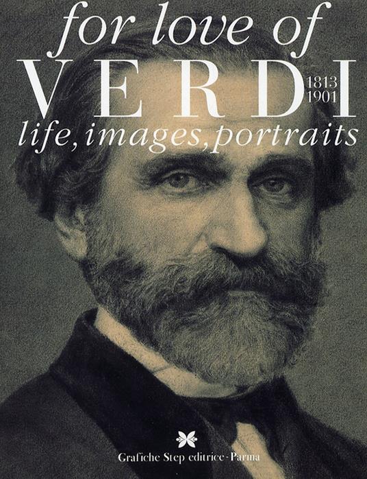 For love of Verdi. Life, images, portraits - Marco Marica,Marisa Di Gregorio Casati,Olga Jesurum - copertina