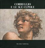 Correggio e le sue cupole. Ediz. illustrata