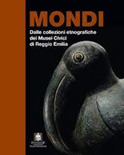 Mondi. Dalle collezioni etnografiche dei musei civici di Reggio Emilia - copertina