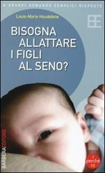 Bisogna allattare i figli al seno?