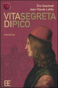 Vita segreta di Pico - Éric Deschodt,Jean-Claude Lattes - copertina