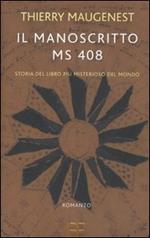 Il manoscritto ms 408. Storia del libro più misterioso del mondo