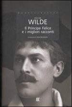 Il principe felice e i migliori racconti