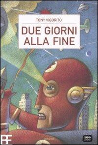 Due giorni alla fine - Tony Vigorito - copertina