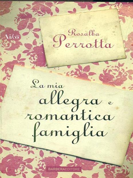 La mia allegra e romantica famiglia - Rosalba Perrotta - 2