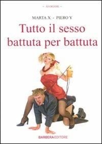 Tutto il sesso battuta per battuta - Marta X,Piero Y - copertina