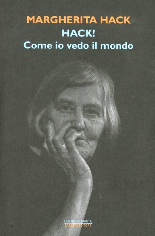 Hack! Come io vedo il mondo - Margherita Hack - copertina