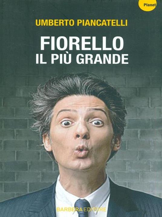 Fiorello. Il più grande - Umberto Piancatelli - 2