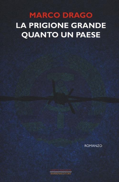 La prigione grande quanto un paese - Marco Drago - copertina