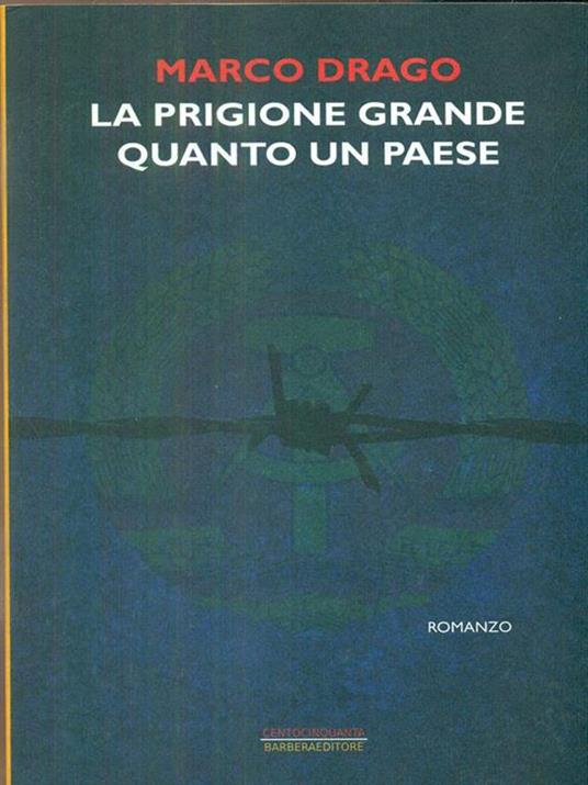 La prigione grande quanto un paese - Marco Drago - 2