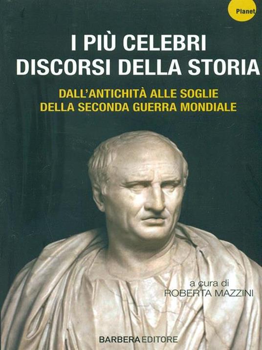 I più celebri discorsi della storia. Vol. 1: Dall'antichità alle soglie della seconda guerra mondiale. - 2