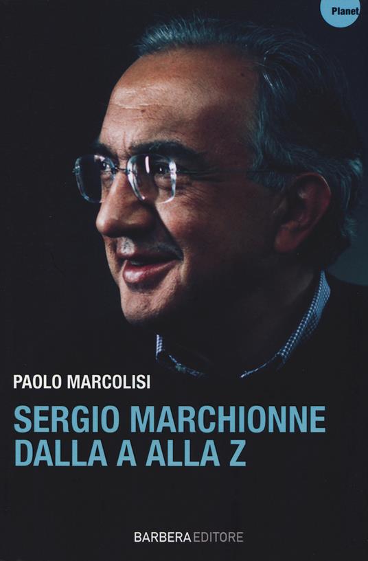 Sergio Marchionne dalla A alla Z - Paolo Marcolisi - 5