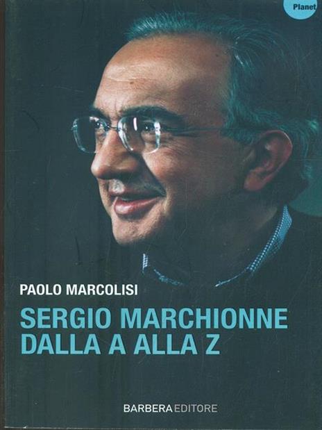 Sergio Marchionne dalla A alla Z - Paolo Marcolisi - 5
