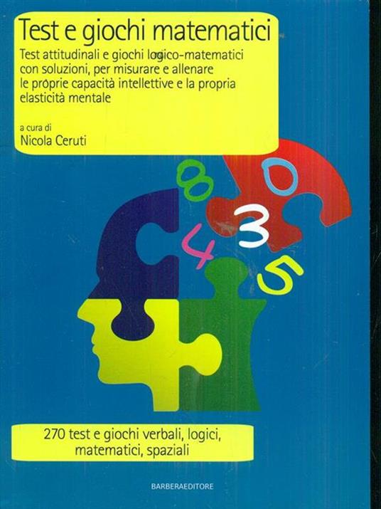 Test e giochi matematici. Test attitudinali e giochi logico-matematici con soluzioni, per misurare e allenare le proprie capacità intellettive... - 5