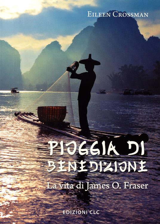 Pioggia di benedizione. La vita di James O. Fraser - Eileen Crossman - copertina