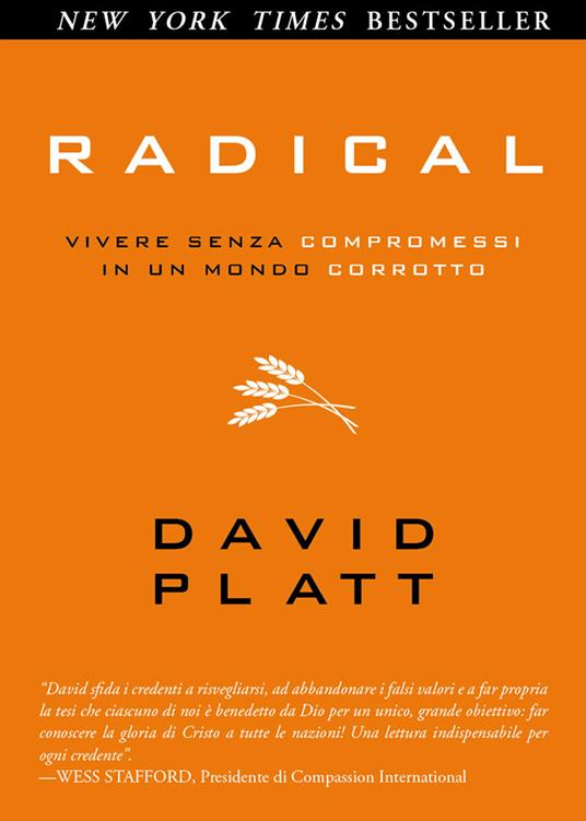 Radical. Vivere senza compromessi in un mondo corrotto - David Platt - copertina
