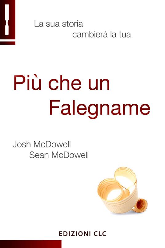 Più che un falegname. La sua storia cambierà la tua - Josh McDowell,Sean McDowell - copertina