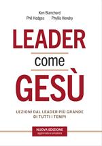 Leader come Gesù. Lezioni dal più grande modello di leadership di tutti i tempi