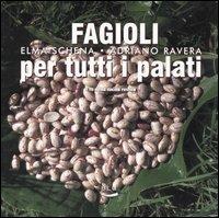 Fagioli per tutti i palati. Il re della cucina rustica - Elma Schena,Adriano Ravera - copertina