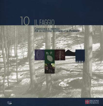 Il faggio. Conoscenze e indirizzi per la gestione sostenibile in Piemonte. Vol. 10 - copertina