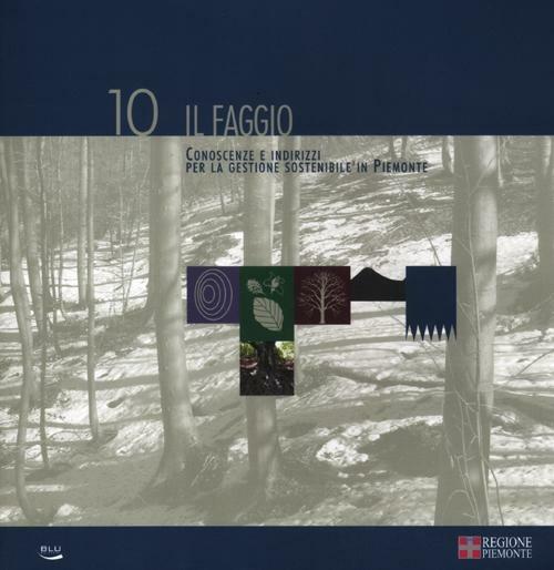 Il faggio. Conoscenze e indirizzi per la gestione sostenibile in Piemonte. Vol. 10 - copertina