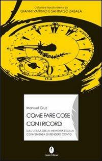 Come fare cose con i ricordi - Manuel Cruz - copertina