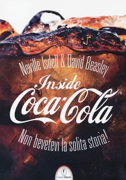 Inside Coca-Cola. Non bevetevi la solita storia! - Neville Isdell,David Beasley - copertina