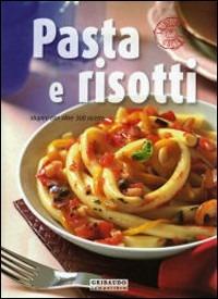 Pasta e risotti. Stupire con oltre 300 ricette - copertina